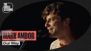 Mark Ambor - Our Way (Live) | The Circle° Sessions