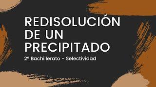 REDISOLUCIÓN de un Precipitado ️ - Química 2º Bachillerato - [Selectividad 2022]