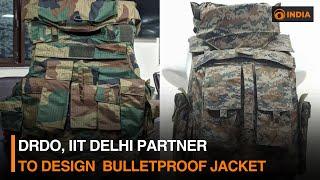 DRDO , IIT Delhi partner to design cold climate gear & Bulletproof Jacket