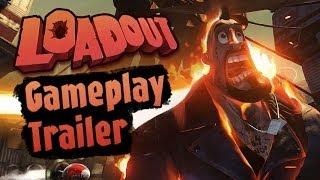 Loadout Gameplay Trailer