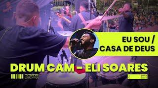 EU SOU / CASA DE DEUS (VERSÃO 2024) - ELI SOARES | DRUM CAM | KEMBELY ALMEIDA