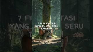 7 REKOMENDASI FILM FANTASI YANG DIJAMIN SERU BANGET!!!