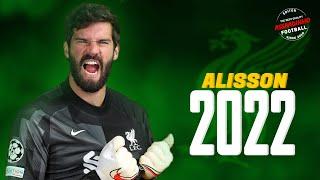 Alisson Becker 2022 ● The Wall Of Anfield ● Crazy Saves & Passes Show - HD