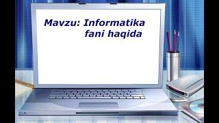 Informatika 5-sinf 2-dars. Informatika fani haqida. информатика фани хақида