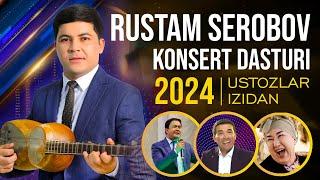 Rustam Serobov — "Ustozlar izidan" (2024) | To'liq konsert dasturi [4K]