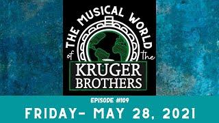 Ep. #109 - The Musical World of the Kruger Brothers - May 28, 2021