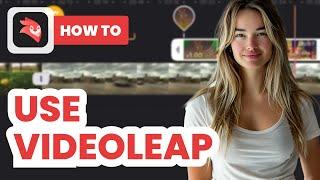 How to Use Videoleap (2024) - Beginners Guide