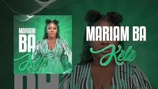 Mariam BA LAGARÉ - KÈLÈ [audio officiel]