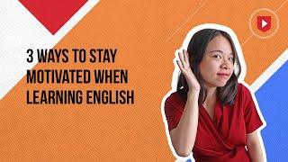 3 ways to stay motivated when learning English