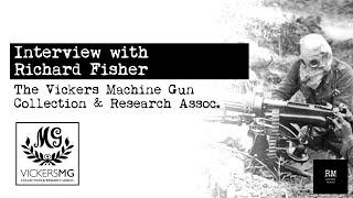 The Vickers MG Collection & Research Association | Interview with Richard Fisher