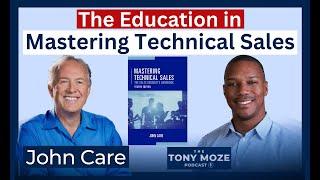 Mastering Technical Sales | Author and Presales leader John Care | The Tony Moze Podcast