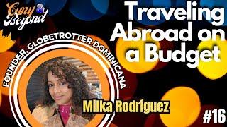 Travel Adventures Abroad at Almost NO Cost | EP16: CUNY & Beyond with Milka Rodríguez