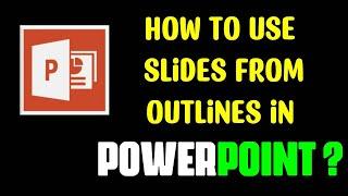 How to Use Microsoft PowerPoint Slides from Outline