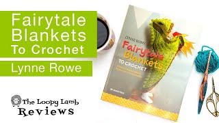 The Loopy Lamb Reviews Fairytale Blankets to Crochet by Lynne Rowe