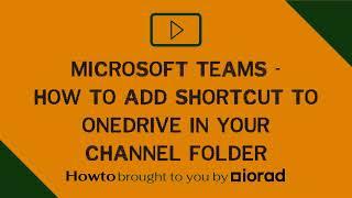 Microsoft Teams - How to add shortcut to OneDrive in your channel folder