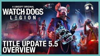 Watch Dogs: Legion – Title Update #5.5 Overview | Ubisoft [NA]