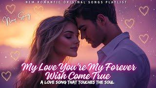  Emotional Song | My Love  You’re My Forever Wish Come True | Romantic & Poetic! 2025 