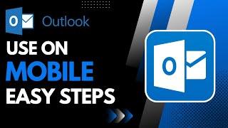 How to Use Outlook in Mobile !