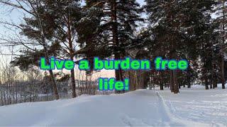 How to live a burden free life?