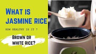 Jasmine rice healthy | What exactly is jasmine rice, and how nutritious is it?