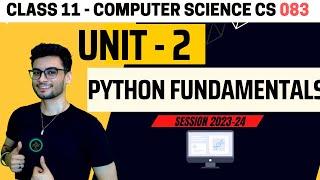 Class 11: Python Fundamentals | Unit -2 | CBSE 2024 | Computer Science | CS 083 | Aakash