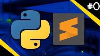 The Beginner's Python Series - 0 - Installing Python and Sublime Text!