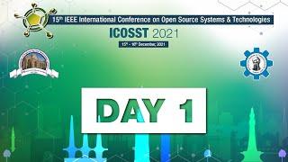 15th IEEE INTERNATIONAL CONFERENCE ON OPEN SOURCE SYSTEMS AND TECHNOLOGIES (ICOSST 2021) DAY 1