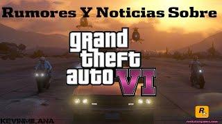 Rumores Y Noticias Sobre GTA VI