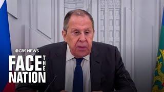 Full interview: Russian Foreign Minister Sergey Lavrov on "Face the Nation"