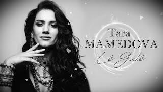 Tara Mamedova - Lê Gulê - [ Official Audio | © 2022]