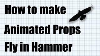 Hammer CS:GO - How to make Animated Props Fly