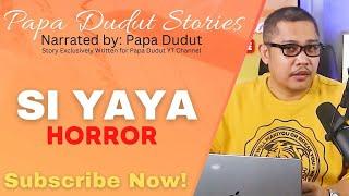 SI YAYA | JUN | PAPA DUDUT STORIES HORROR