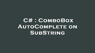 C# : ComboBox AutoComplete on SubString