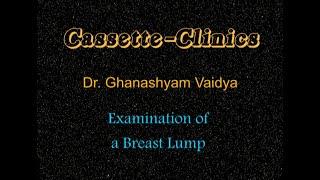 CS06_ Examination of a Breast Lump. Video Film by Dr. Ghanashyam Vaidya