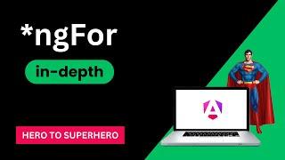 Mastering ngFor: An In-Depth Guide to Powerful Directive | Advanced Angular | Hero to Superhero