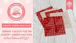 LIVE: Sewing the Scrappy Americana Flag QAL, New Quilt Kits & Fabrics!⁠ - Behind the Seams