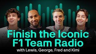 Finish the Iconic F1 Team Radio… with Lewis, George, Fred and Kimi