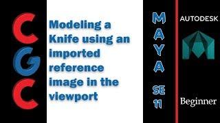 Autodesk Maya Tutorial - Modeling a Knife using an imported image in the  viewport - Session 11