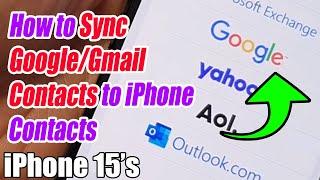 iPhone 15/15 Pro Max: How to Sync Google/Gmail Contacts to iPhone Contacts