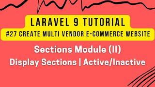 Laravel 9 Tutorial #27 | MultiVendor Ecom | Sections Module (II) | Display Sections |Active/Inactive