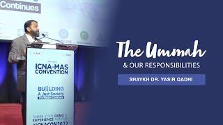 ICNA Convention 2022: The Ummah And Our Responsibilities | Shaykh Dr. Yasir Qadhi