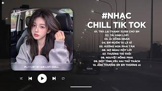 Nhạc Chill TikTok Triệu View - Những Bản Lofi Buồn Hay Nhất Hiện Nay - Nhạc Lofi Chill Buồn 2024