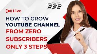 How To Grow YouTube Channel From Zero SUBSCRIBERS  ONLY 3 STEPS
