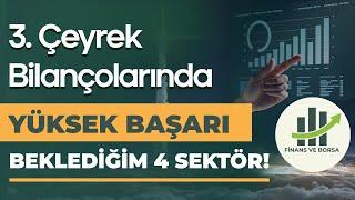 3. ÇEYREK BİLANÇOLARINDA YÜKSEK BAŞARI BEKLEDİĞİM 4 SEKTÖR