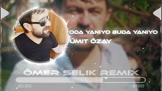 Ümit Özay - Oda Yanıyo Buda Yanıyo ( Ömer Selik Remix ) #odayanıyobudayanıyo