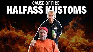 What caused fire in Halfass Kustoms garage? | Halfass Kustoms Fire Cause