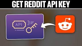 How To Get Reddit Api Key 2024! (Full Tutorial)