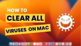 How To Clear All Viruses from Your  Mac Os