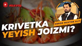 #SAVOL ● Krivetka yeyish joizmi? © Abror Muxtor Aliy