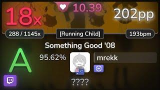  10.4⭐ mrekk | Utah Saints - Something Good '08 [Running Child] +DT 95.62% | 202pp 18 - osu!